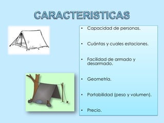 CARACTERISTICASCapacidad de personas.Cuántas y cuales estaciones.Facilidad de armado y desarmado.Geometría.Portabilidad (peso y volumen).Precio.
