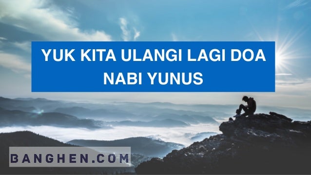 Doa Nabi Yunus Untuk Hajat Agar Doa Mustajab