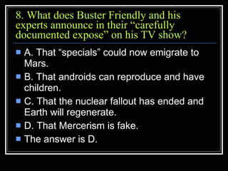 8. What does Buster Friendly and his experts announce in their “carefully documented expose” on his TV show?  <ul><li>A. T...
