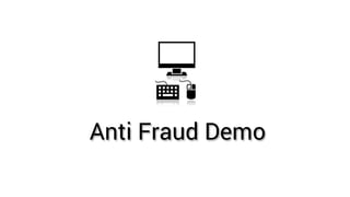 Anti Fraud Demo 
 