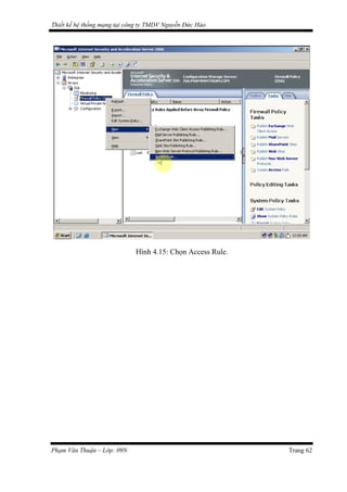 Thiết kế hệ thống mạng tại công ty TMDV Nguyễn Đức Hào
Hình 4.15: Chọn Access Rule.
Phạm Văn Thuận – Lớp: 09N Trang 62
 