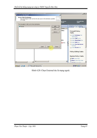 Thiết kế hệ thống mạng tại công ty TMDV Nguyễn Đức Hào
Hình 4.20: Chọn External tức là mạng ngoài.
Phạm Văn Thuận – Lớp: 09N Trang 67
 