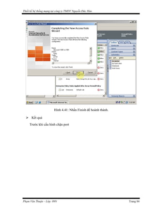 Thiết kế hệ thống mạng tại công ty TMDV Nguyễn Đức Hào
Hình 4.41: Nhấn Finish để hoành thành.
 Kết quả
Trước khi cấu hình chặn port
Phạm Văn Thuận – Lớp: 09N Trang 84
 