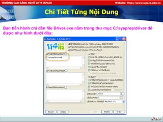 Chi Tiết Từng Nội Dung Bạn tiến hành chỉ đến file Driver.exe nằm trong thư mục C:\sysprep\driver để được như hình dưới đây:   