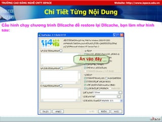 Chi Tiết Từng Nội Dung Cấu hình chạy chương trình Dllcache để restore lại Dllcache, bạn làm như hình sau:  