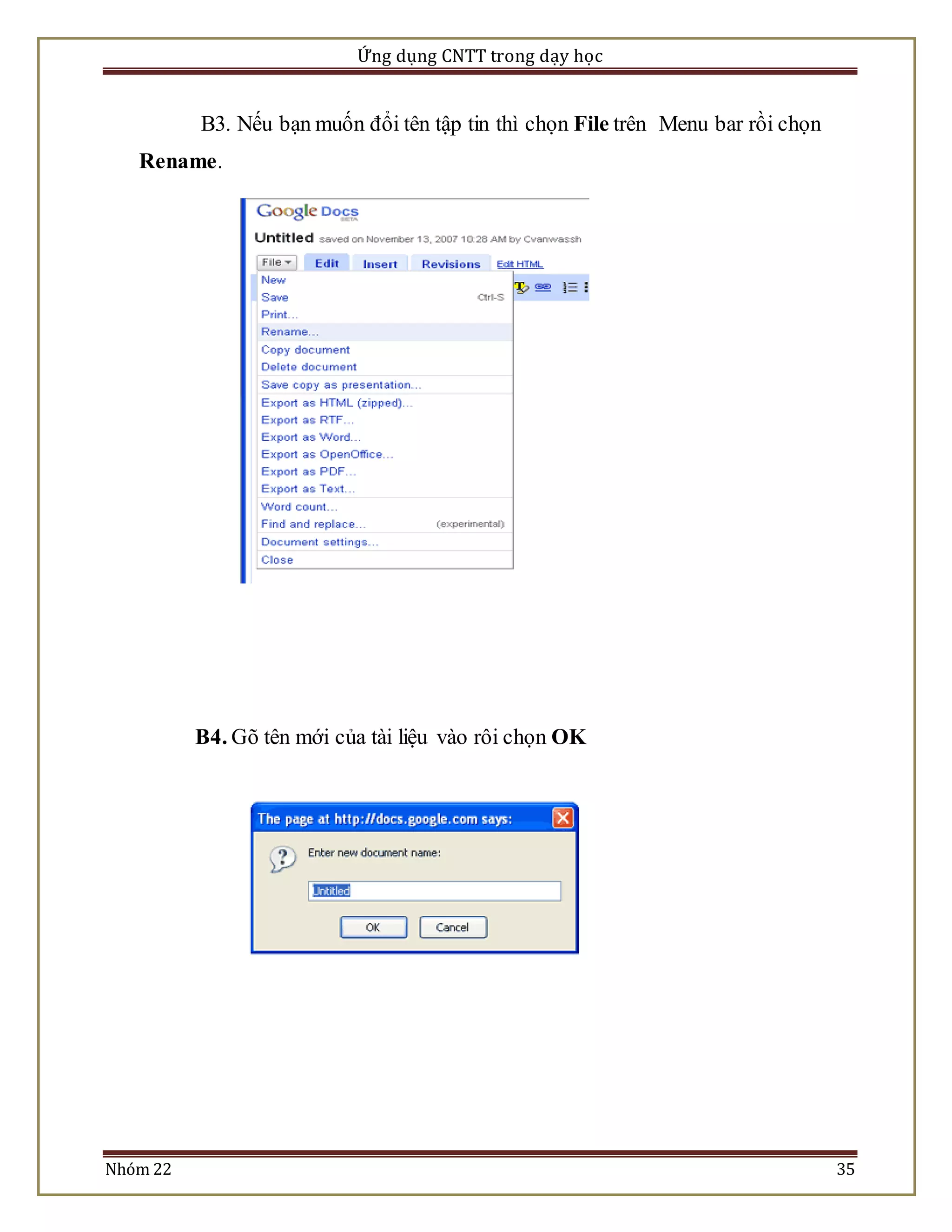 Ứng dụng CNTT trong dạy học 
B3. Nếu bạn muốn đổi tên tập tin thì chọn File trên Menu bar rồi chọn 
Rename. 
B4. Gõ tên mới của tài liệu vào rôi chọn OK 
Nhóm 22 35 
 