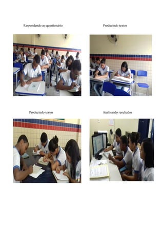 Respondendo ao questionário Produzindo textos
Produzindo textos Analisando resultados
 