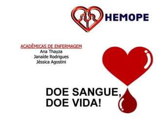 ACADÊMICAS DE ENFERMAGEM
Ana Thayza
Janaíde Rodrigues
Jéssica Agostini
 