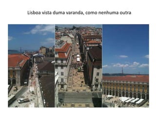 Lisboa vista duma varanda, como nenhuma outra
 