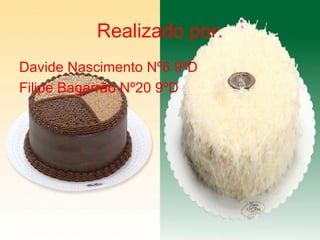 Realizado por: Davide Nascimento Nº6 9ºD Filipe Bagarrão Nº20 9ºD 