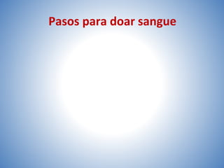 Pasos para doar sangue
 
