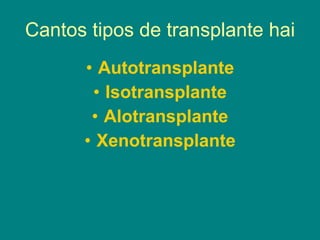 Cantos tipos de transplante hai Autotransplante Isotransplante Alotransplante Xenotransplante 