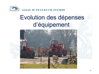 15
Evolution des dépenses
d’équipement
 