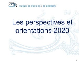 Les perspectives et
orientations 2020
28
 