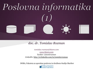 doc. dr. Tomislav Rozman
tomislav.rozman@bicero.com
www.bicero.com
Twitter: @tomirozman
LinkedIn: http://si.linkedin.com/in/tomislavrozman
DOBA, Fakuteta za uporabne poslovne in družbene študije Maribor
 