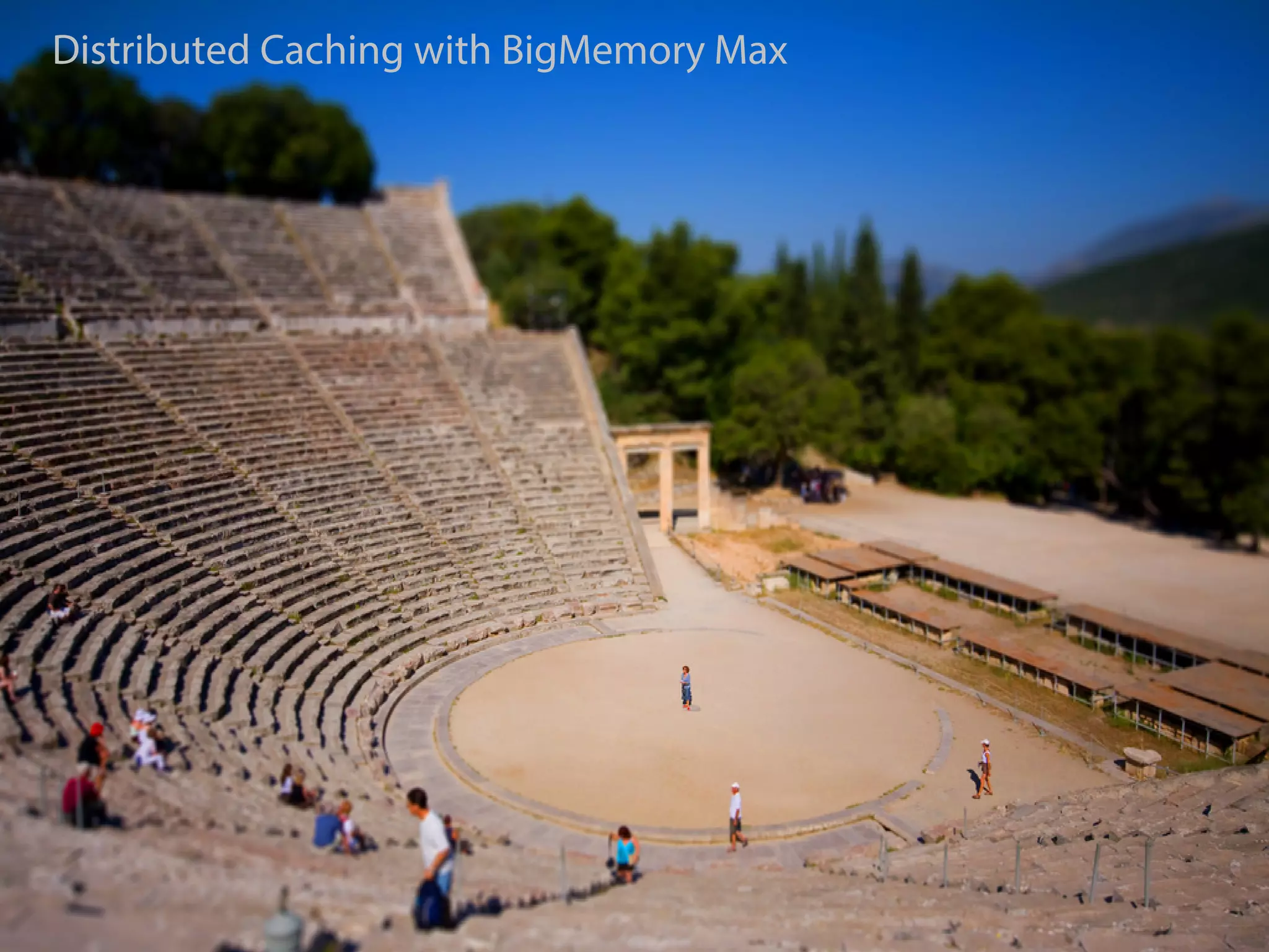 Distributed Caching with BigMemory Max
 