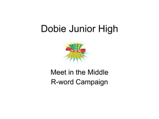 Dobie Junior High Meet in the Middle R-word Campaign 
