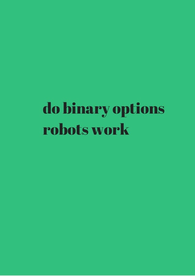 do binary options robots work