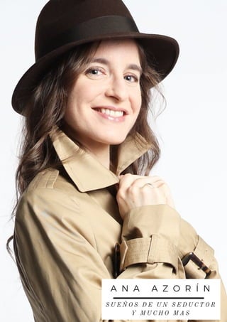 A N A A Z O R Í N
S U E Ñ O S D E U N S E D U C T O R
Y M U C H O M A S
 