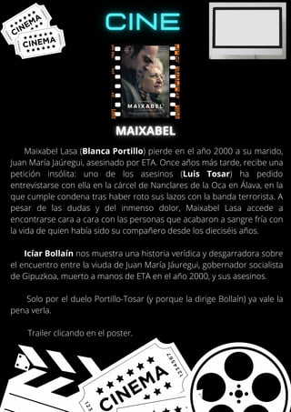 Maixabel Lasa (Blanca Portillo) pierde en el año 2000 a su marido,
Juan María Jaúregui, asesinado por ETA. Once años más tarde, recibe una
petición insólita: uno de los asesinos (Luis Tosar) ha pedido
entrevistarse con ella en la cárcel de Nanclares de la Oca en Álava, en la
que cumple condena tras haber roto sus lazos con la banda terrorista. A
pesar de las dudas y del inmenso dolor, Maixabel Lasa accede a
encontrarse cara a cara con las personas que acabaron a sangre fría con
la vida de quien había sido su compañero desde los dieciséis años.
Icíar Bollaín nos muestra una historia verídica y desgarradora sobre
el encuentro entre la viuda de Juan María Jáuregui, gobernador socialista
de Gipuzkoa, muerto a manos de ETA en el año 2000, y sus asesinos.
Solo por el duelo Portillo-Tosar (y porque la dirige Bollaín) ya vale la
pena verla.
Trailer clicando en el poster.
 