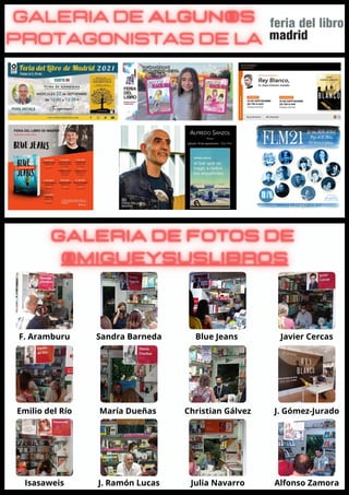 F. Aramburu Sandra Barneda Blue Jeans Javier Cercas
Emilio del Río María Dueñas Christian Gálvez J. Gómez-Jurado
Isasaweis J. Ramón Lucas Julia Navarro Alfonso Zamora
 