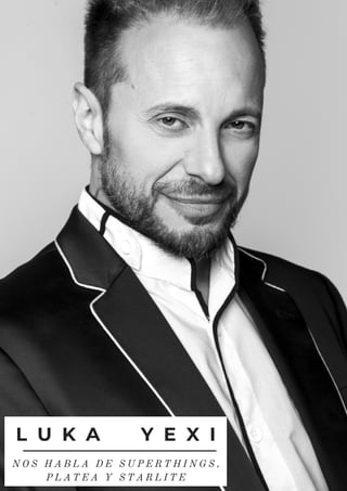 L U K A Y E X I
N O S H A B L A D E S U P E R T H I N G S ,
P L A T E A Y S T A R L I T E
 