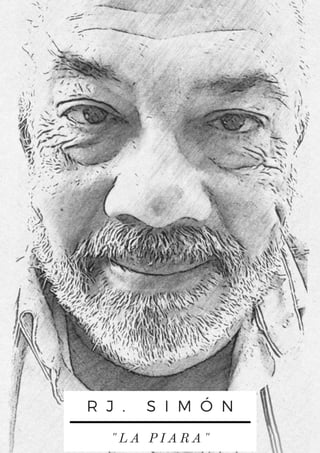 R J . S I M Ó N
" L A P I A R A "
 