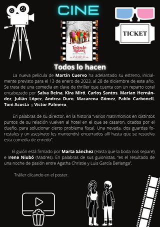 La nueva película de Martín Cuervo ha adelantado su estreno, inicial-
mente previsto para el 13 de enero de 2023, al 28 de diciembre de este año.
Se trata de una comedia en clave de thriller que cuenta con un reparto coral
encabezado por Salva Reina, Kira Miró, Carlos Santos, Marian Hernán-
dez, Julián López, Andrea Duro, Macarena Gómez, Pablo Carbonell,
Toni Acosta y Víctor Palmero.
En palabras de su director, en la historia “varios matrimonios en distintos
puntos de su relación vuelven al hotel en el que se casaron, citados por el
dueño, para solucionar cierto problema fiscal. Una nevada, dos guardas fo-
restales y un asesinato les mantendrá encerrados allí hasta que se resuelva
esta comedia de enredo”.
El guión está firmado por Marta Sánchez (Hasta que la boda nos separe)
e Irene Niubó (Madres). En palabras de sus guionistas, “es el resultado de
una noche de pasión entre Agatha Christie y Luis García Berlanga”.
Tráiler clicando en el poster.
 