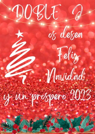 Feliz
Navidad
y un prospero 2023
DOBLE J
os desea
 