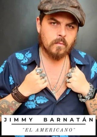 J I M M Y B A R N A T Á N
" E L A M E R I C A N O "
 