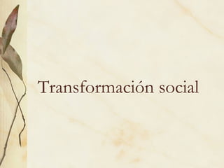 Transformación social
 