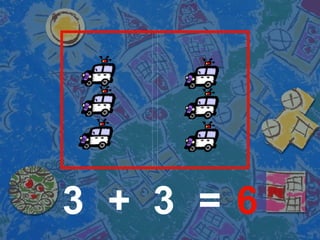 3 3 6 + = 