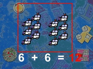 6 6 12 + = 
