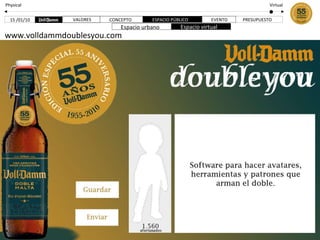 www.volldammdoublesyou.com PRESUPUESTO 15 /01/10 Physical Virtual VALORES CONCEPTO ESPACIO PÚBLICO EVENTO Espacio urbano Espacio virtual 