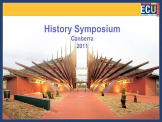 History SymposiumCanberra 2011 