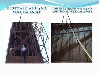 OLD TOWER WITH 4 NO.
VERTICAL ANGLE
TOWER RETROFIT WITH 5 NO.
ADDTIONAL VERTICAL ANGLE
 