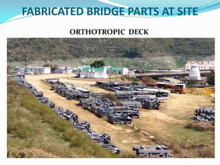 FABRICATED BRIDGE PARTS AT SITE
ORTHOTROPIC DECK
 