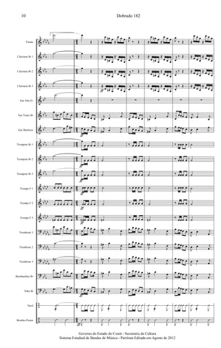&
&
&
&
&
&
&
&
&
&
&
&
&
?
?
?
?
?
÷
÷
bb
bb
b
bb
b
bb
b
bb
b
bb
bb
b
bb
bb
b
bb
b
bb
b
bb
bb
bb
bb
bb
bb
bb
bb
b
bb
bb
b
bb
bb
b
bb
b
bb
b
4
2
4
2
4
2
4
2
4
2
4
2
4
2
4
2
4
2
4
2
4
2
4
2
4
2
4
2
4
2
4
2
4
2
4
2
4
2
4
2
Flauta
Clarineta Bb 1
Clarineta Bb 2
Clarineta Bb 3
Sax Alto Eb
Sax Tenor Bb
Sax Barítono
Trompete Bb 1
Trompete Bb 2
Trompete Bb 3
Trompa F 1
Trompa F 2
Trompa F 3
Trombone 1
Trombone 2
Trombone 3
Bombardino Bb
Tuba Bb
Tarol
Bombo-Pratos
71
2. .˙
.˙
.˙
.˙
.˙
œ
œn œ œ œ œ
.œ œ
œ œ#
71
.˙
.˙
.˙
œ œ œ œ œ œ
œ œ œ œ œ œ
œn œ œ œ œ œ
œ
œn œ œ œ œ
.˙
.˙n
œ
œn œ œ œ œ
.œ œ
œ œn
.|
æ
.Û .Û
œ
Œ
œ
Œ
œ
Œ
œ
Œ
œ
Œ
œ œ œ œ œ
œ œ œ œ œ
œ
œ œ œ œ
œ
œ œ œ œ
œ
œ œ œ œ
œœ œ œ œ
œœ œ œ œ
œn œ œ œ œ
œ
œ œ œ œ
J
œ
‰ Œ
J
œ
‰ Œ
œ
œ œ œ œ
œ œ œ œ œ
Û Û Û Û Û
J
Û ‰ Œ
ƒ
ƒ
ƒ
ƒ
ƒ
ƒ
ƒ
ƒ
≈
œ œn œ
≈
œ œ œ
≈
œ œn œ
≈
œ œ œ
≈
œ œn œ
≈
œ œ œ
≈
œ œn œ
≈
œ œ œ
∑
j
œn œ
j
œ
j
œ# œ J
œ
˙
˙
˙
˙
˙
˙n
J
œn œ
J
œ
J
œn œ
J
œ
J
œn œ
J
œ
J
œn œ
J
œ
j
œn œ J
œ
J
Û Û
æ J
Û
J
Û Û
J
Û
ƒ
J
œ
‰ Œ
j
œ
‰ Œ
j
œ
‰ Œ
j
œ
‰ Œ
∑
œ œ œ œ œ
œ
œ œ œ œ
‰ œ œ œ œ
‰ œ œ œ œ
‰ œ œ œ œ
‰ œ œ œ œ
‰ œ œ œ œ
‰ œ œ œ œ
œ œ œ œ œ
œ œ œ œ œ
œ œ œ œ œ
œ œ œ œ œ
œ œ œ œ œ
Û Û Û Û Û
J
Û ‰ Œ
≈
œ œn œ
≈
œ œ œ
≈
œ œn œ
≈
œ œ œ
≈
œ œn œ
≈
œ œ œ
≈
œ œn œ
≈
œ œ œ
∑
j
œn œ
j
œ
j
œ# œ J
œ
˙
˙
˙
˙
˙
˙n
J
œn œ
J
œ
J
œn œ
J
œ
J
œn œ
J
œ
J
œn œ
J
œ
j
œn œ J
œ
J
Û Û
æ J
Û
J
Û Û
J
Û
J
œ
‰ Œ
j
œ
‰ Œ
j
œ
‰ Œ
j
œ
‰ Œ
∑
œ
œœœ œ
œ œœœ œ
‰ œœœ œ
‰ œœœ œ
‰ œœœ œ
‰ œœœ œ
‰ œœœ œ
‰
œœœ œ
œ œœœ œ
œ œœœ œ
œ œœœ œ
œ œœœ œ
œ
œœœ œ
Û ÛÛÛ Û
J
Û ‰ Œ
≈
œ œ œ
≈
œ œ œ
≈ œ œ œ
≈ œ œ œ
≈ œ œ œ
≈ œ œ œ
≈ œ œ œ
≈ œ œ œ
∑
j
œ œ j
œ
J
œ œ J
œ
˙
˙
˙
˙
˙
˙
J
œ œ j
œ
J
œ œ j
œ
J
œ œ j
œ
J
œ œ j
œ
J
œ œ j
œ
J
Û Û
æ J
Û
J
Û Û
J
Û
Dobrado 18210
Governo do Estado do Ceará - Secretaria da Cultura
Sistema Estadual de Bandas de Música - Partitura Editada em Agosto de 2012
 