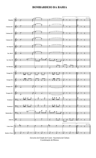 &
&
&
&
&
&
&
&
&
&
&
&
?
?
?
?
÷
÷
b
b
b
b
b
b
b
bb
b
bb
b
bbb
..
..
..
..
..
..
..
..
..
..
..
..
..
..
..
..
..
..
Requinta
Clarinete Bb 1
Clarinete Bb 2
Clarinete Bb 3
Sax Soprano
Sax Alto Eb
Sax Tenor Bb
Sax Baritono
Trompa Eb 1
Trompa Eb 2
Trompete Bb 1
Trompete Bb 2
Trombone 1
Trombone 2
Bombardino C
Tuba Eb
Caixa Clara
Bombo e Pratos
175
..œ
R
œ
..œ
R
œ
..œ
R
œ
..œ
R
œ
..œ
R
œ
..œ
R
œ
Œ r
œ œ
˙
175
‰ œ œ œ œ
‰ œ œ œ œ
..œ
r
œ
..œ
r
œ
‰
œ œ œ œ
‰
œ œ œ œ
Œ
r
œ œ
˙
175
œ œ œ œ
j
œ ‰ j
œ ‰
œ œ
œ œ
œ œ
œ œ
œ œ
œ œ
.œ œ
.œ œ
œ œ
œ œ œ œ
œ œ œ œ
œ œ
œ œ
‰ J
œ
‰ J
œ
‰ J
œ
‰ J
œ
.œ œ
.œ œ
œ œ
œ œ
j
œ ‰ j
œ ‰
˙
˙
˙
˙
˙
˙
.œ œ .œ œ
œ
œ œ
‰ œ œ œ œ
‰ œ œ œ œ
˙
˙
‰
œ œ œ œ
‰
œ œ œ œ
.œ œ .œ œ
œ
œ œ
œ œ œ œ
j
œ ‰ j
œ ‰
1
J
œ ‰ Œ
J
œ
‰ Œ
J
œ ‰ Œ
J
œ
‰ Œ
J
œ
‰ Œ
J
œ ‰ Œ
j
œ ‰ Œ
œ
œ œ œ
J
œ ‰ Œ
j
œ ‰ Œ
j
œ ‰ Œ
j
œ ‰ Œ
J
œ
‰ Œ
J
œ
‰ Œ
J
œ ‰ Œ
œ œ œ œ
1
œ œ
j
œ ‰ j
œ ‰
2
D.C.e Fim
J
œ ‰ Œ
J
œ
‰ Œ
J
œ ‰ Œ
J
œ
‰ Œ
J
œ
‰ Œ
J
œ ‰ Œ
j
œ ‰ Œ
j
œ
‰ Œ
J
œ ‰ Œ
j
œ ‰ Œ
j
œ ‰ Œ
j
œ ‰ Œ
J
œ
‰ Œ
J
œ
‰ Œ
J
œ ‰ Œ
j
œ ‰ Œ
2
D.C.e Fim
J
œ ‰ Œ
j
œ ‰ Œ
BOMBARDEIO DA BAHIA
Governo do Estado do Ceará - Secretaria da Cultura
Coordenação de Música
 