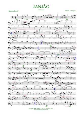 ? b 42
˙>
Í
‰ œœœ œ ˙>
Í
‰œœœœ œ œ
p
œ œ œ# œœœœœœ œ Œ
Í
˙>
‰
œn œ œ. œ.
Í
˙>
‰
œn œ œ. œ.
? b
13 œ œ
p
œ œ œ
œœœœœœ œ≈
œœ. œ. ˙ ˙ œ
Œ ∑ ‰.R
œœ. œ# . ˙ ˙ œ
Œ
? b
25
2
˙ ˙ ˙ ˙#
f
œ œ
J
œ#
‰ Œ ‰.
R
œœ. œ# . j
œ ‰ Œ
œ œ œ œ# .
œ.
J
œ
‰ Œ
? b ..
37
œ œ œ œ
p
œ œ 3
œœœ .œ ˙ œ œ œ œ œ œ ˙ œ Œ
œ œ œ œ œ œ œ œ œœ œ œ
? b
49
œ œ# œn œ œ œ ˙ œ
Œ
2
‰ J
œ œ œ ˙
2
‰
œ
J
œ œ œ œ œ ˙ ˙
? b ..
63 ˙ œ
‰ J
œ ˙n ˙# 1 œ œœœ
J
œ ‰ Œ
2œ œœœ
J
œ ‰ Œ
ƒ
.œ
>
j
œ .œ#
>
j
œ .œ> j
œ# .œ>
J
œ J
œ ‰ ‰ J
œ.
?
b ..
76
œ. œ. œ.
œ. œ. œ. œ.
œ. œ# . œ.
œ. œ. j
œ ‰ J
œ>
‰ Œ œ
p
˙ ˙ œ
œ œ œ œ œ ˙ ˙ œ œ œ œ
?
b
88
œ œ .œ>
J
œ .œ>
J
œ œ# œœœ œ œ ˙ ˙
J
œ
‰ Œ ∑
ƒ
œ œ œ œ œ œ œ œ ˙
?
b ..
100
∑
œ œ œœ œœ œ# œ
˙
∑
œ œ œ# œ œœ œ# œ
˙ ˙ 1œ œ œ œ œ œ œ œ œ œ œ œ
?
b
113 2œ œ œ œ
J
œ ‰ Œ
.œ>
J
œ
ƒ
.œ>
J
œ .œ>
J
œ.
œ. œ. œ# . œ. J
œ
‰ Œ Œ ‰ J
œ.
p
J
œ.
‰ Œ
.œ>
J
œ .œ>
J
œ
? b
124
.œ>
J
œ œ. œ. œ. œ. j
œ ‰ Œ Œ ‰ J
œ
π
j
œ ‰ Œ
f
˙ œ œ. œ.
œ. œ. œ. œ. œ. œ
Œ
˙ œ œ. œ.
œ. œ. œ. œ. œ.
?
b
136
œ
Œ
2
œ. œ. œ. œ. œ. œ. œ# . œ. j
œ ‰ Œ ∑ œœœœœ. œ.
J
œ
‰ J
œ
‰
p
J
œ
‰ J
œ
‰
˙
J
œ
‰ Œ
3
?
b
151
œœœœœ.œ.
J
œ.
‰ J
œ.
‰
p
J
œ.
‰ J
œ.
‰
˙
f
J
œ
‰ Œ
3 ˙ œ œ œ œ# œœœ
J
œ ‰ Œ
˙ œ œ
?
b
165
œœœ œœ j
œ ‰ Œ ˙ ˙ ˙ ˙ œœœœ. œ. œ. œ. œ# . œ œ œ# œœ
œœ J
œ‰Œ œœœœ. œ.
J
œ ‰ Œ
? b ..
177
œ œ œ
J
œ
‰Œ
f
∑
œ œ œ
J
œ
‰Œ
f
∑
˙
J
œ
‰ Œ ∑ Œ
œ
p
˙ œ œ œœ ˙ œ
œ
?
b
189
˙ œ œ œ œ ˙ œ œ .œ
J
œ œ œ ˙ œ œ œ œ ˙ œ œ# œn œ œ œ œ œ
Œ
?
b
201
œ œ œ œ œ œ œ œ œ œ ˙ œ œ œ œ œ œ œ œ œ œ ˙
˙ œ œ œ œ J
œ ‰ Œ ∑
? b ..
213
˙n
f
˙A 1
œ œ œ œ
J
œ ‰
œ 2
œ œ œ œ
J
œ ‰ Œ
ƒ
˙
J
œ
‰ Œ
2 œn> œb>
ƒ
œ> œ>
Œ
JANJÃODOBRADO
Joaquim A. NaégeleBombardino C
©Edição: Jorge Nobre / Ipu - Ce. Agosto de 2009
www.jorgenobredosax.blogspot.com
 