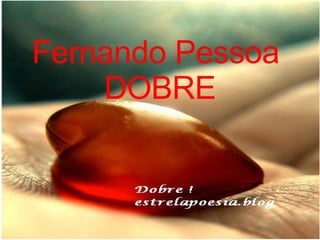 Fernando Pessoa  DOBRE 