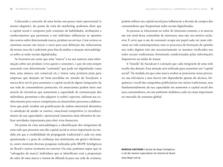 52   DO BROADCAST AO SOCIALCAST                                                                      RELEVâNCIA E AuDIÊNCIA: A IMPORTâNCIA DO CAPITAL SOCIAL   53




     Colocando o conceito de uma forma um pouco mais operacional (e           podem utilizar seu capital social para influenciar a decisão de compra dos
menos elegante), do ponto de vista do marketing, podemos dizer que            consumidores que frequentam redes sociais digitalizadas.
o capital social é composto pelo conjunto de habilidades, atribuições e           As pessoas se relacionam ao redor de interesses comuns, e as marcas
conhecimentos que permitem a um indivíduo influenciar as opiniões             são um sinal dessa comunhão de interesses, mas não seu motivo exclu-
dos outros sobre determinada marca, produto ou serviço. Com certeza os        sivo. É certo que o ato de consumir ocupa um papel cada vez mais rele-
cientistas sociais vão torcer o nariz para essa definição tão reducionista    vante na vida contemporânea, mas os processos de formação de opinião
do termo, mas ela é suficiente para fins de análise e atuação mercadológi-    nas redes digitais não são necessariamente os mesmos verificados nas
ca sobre as redes sociais digitalizadas.                                      redes sociais tradicionais, fortemente condicionadas pelas informações
     Se levarmos em conta que uma “marca” é na sua essência uma infor-        disponíveis na mídia de massa.
mação sobre um produto (e/ou quem o consome), e que ela está sempre               A “moeda” do Socialcast é a atenção que cada integrante de uma rede
associada com determinado “conteúdo” que pode ser digitalizado (uma           recebe dos demais. Essa atenção será utilizada para aumentar seu “capital
foto, uma música, um comercial etc.), temos uma primeira pista para           social”. Na medida em que uma marca souber se posicionar nesse proces-
empresas que desejam ser bem-sucedidas no mundo do Socialcast: a              so, sua relevância e seus lucros não dependerão apenas do alcance, fre-
marca deve servir para aumentar o capital social de alguns integrantes da     quência e recall das campanhas publicitárias nos meios tradicionais, mas
sua rede de consumidores potenciais. Os anunciantes podem fazer isso          fundamentalmente da sua capacidade em aumentar o capital social dos
através de iniciativas que aumentem a capacidade de comunicação dos           seus consumidores, em um ambiente midiático cada vez mais importante
indivíduos, permitam a eles adquirir (e exibir) expertise, utilizem seu co-   no mercado de consumo global.
nhecimento para vencer competições ou desenvolver processos colabora-
tivos que pode resultar em gratificações de ordem emocional altruística
(a satisfação de ajudar os outros), emocional competitiva (o reconheci-
mento da sua capacidade), operacional (maneiras mais eficientes de rea-
lizar atividades importantes para eles) e/ou financeira.
     Do ponto de vista mercadológico, a identificação dos integrantes de
uma rede que possuem um alto capital social se torna importante na me-
dida em que a credibilidade da propaganda tradicional é cada vez mais
questionada e o grau de confiança nas instituições em geral é declinan-
te, como mostram diversas pesquisas realizadas pelo IBOPE Inteligência
no Brasil e outros institutos no exterior. Ou seja, podemos supor que os      marCelo CoutinHo é diretor do Ibope Inteligência
“advogados da marca”, indivíduos que se identificam com a proposição          e um dos maiores especialistas em Internet do Brasil.
de valor de uma marca e tratam de difundi-la para sua rede de contatos,       www.ibope.com.br
 