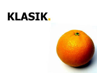 KLASIK.
 