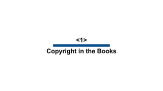 <1> 
 
Copyright in the Books
 