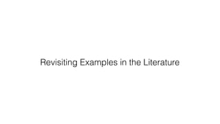 Revisiting Examples in the Literature
 