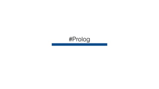 #Prolog 
 
 