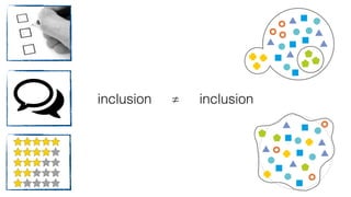 How are openness and inclusion connected?
 