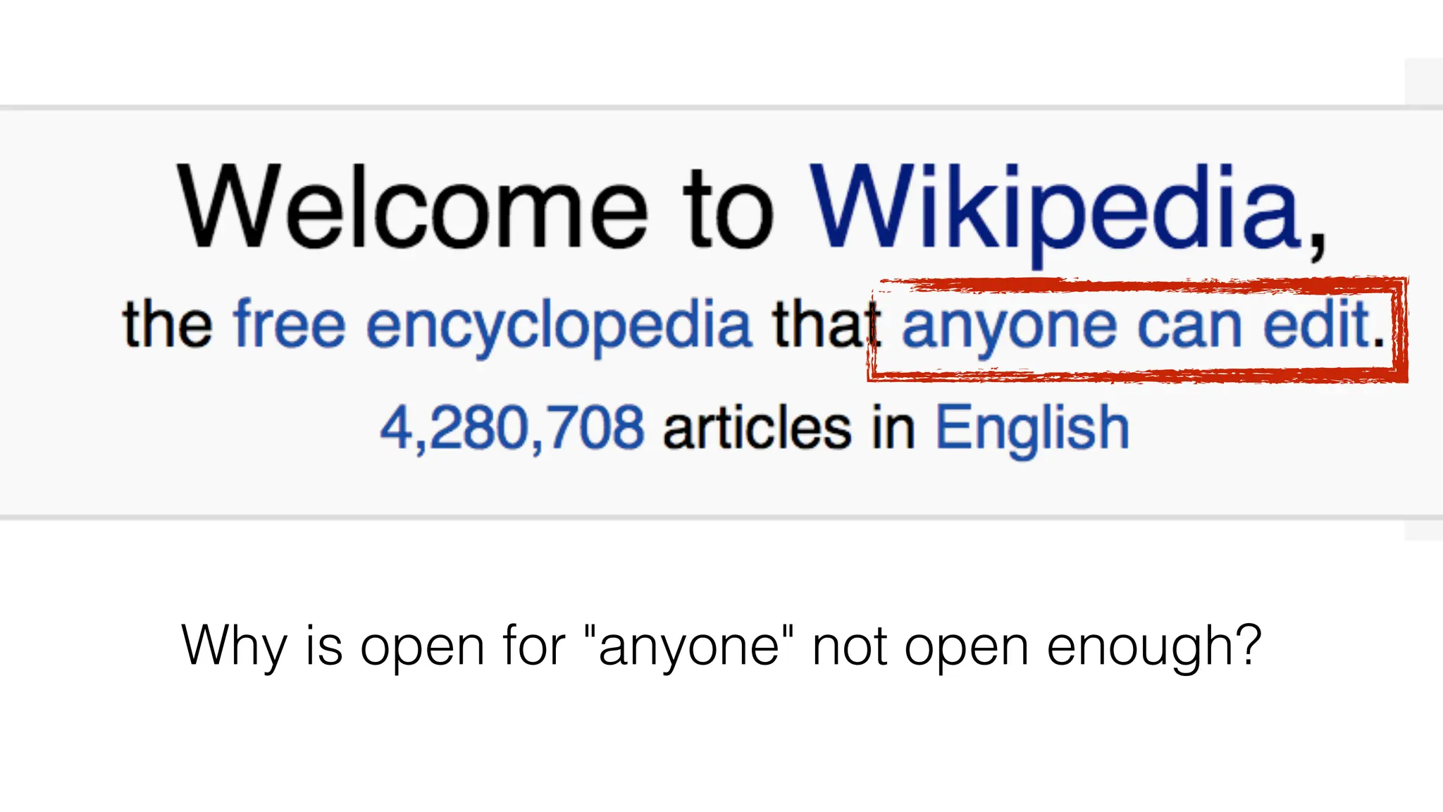Why is open for "anyone" not open enough?
 