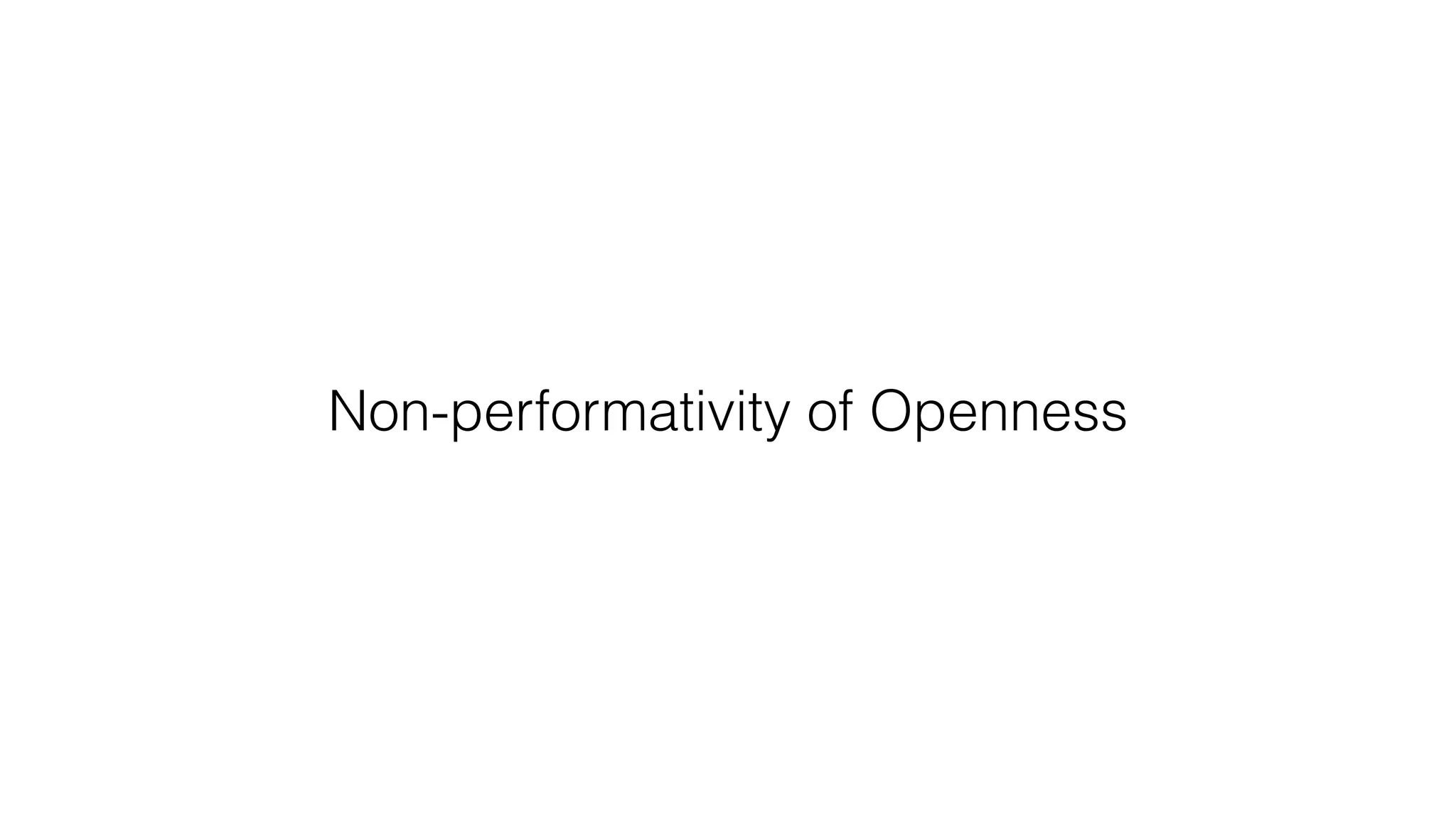 Non-performativity of Openness
 