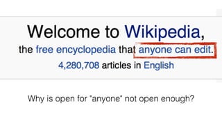 Why is open for "anyone" not open enough?
 